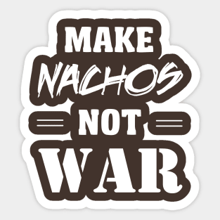 Make Nachos Not War Sticker